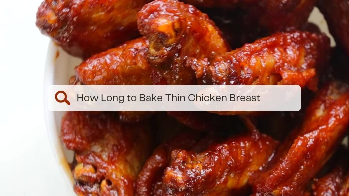 How Long to Bake Thin Chicken Breast